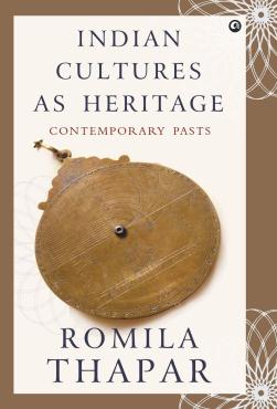 Indian Cultures as Heritage Contemporary Pasts
